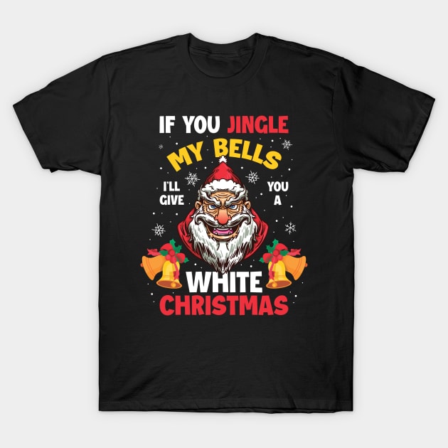 Jingle My Bells Funny Christmas Gift T-Shirt by CatRobot